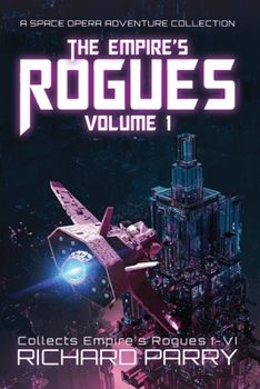 Paperback The Empire's Rogues: Volume 1: A Space Opera Adventure Collection Book