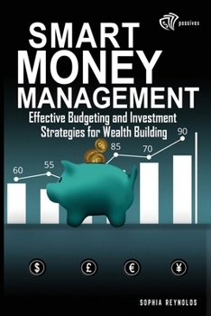 Paperback Smart Money Management for Beginners: Effective Budgeting and Investment Strategies for Wealth Building Book