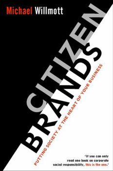 Paperback Citizen Brands: Putting Society at the Heart of Your Business Book