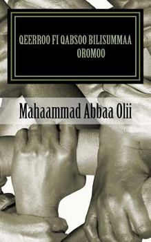 Paperback Qeerroo Fi Qabsoo Bilisummaa Oromoo: Qeerroo: Caya Bilisummaa Oromoo [Oromo] Book