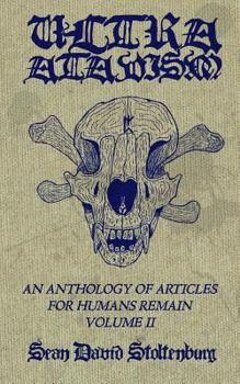 Paperback Ultra Atavism: An Anthology of Articles for Humans Remain Volume II Book