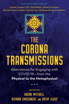 Paperback The Corona Transmissions: Alternatives for Engaging with Covid-19--From the Physical to the Metaphysical Book