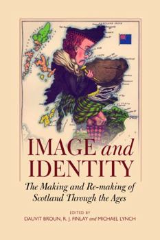 Paperback Image and identity: The making and re-making of Scotland through the ages Book