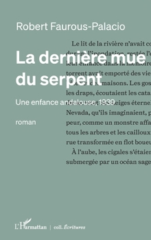 La dernière mue du serpent: Une enfance andalouse, 1939 (Écritures) (French Edition)