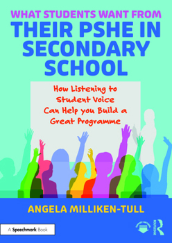 What Students Want from their PSHE in Secondary School: How Listening to Student Voice Can Help you Build a Great Programme