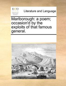 Paperback Marlborough: A Poem; Occasion'd by the Exploits of That Famous General. Book