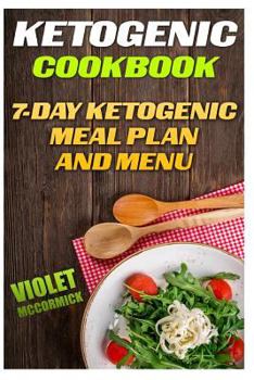 Ketogenic Cookbook: 7-Day Ketogenic Meal Plan And Menu