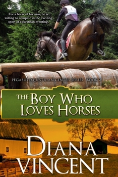 The Boy Who Loves Horses - Book #2 of the Pegasus Equestrian Center