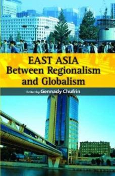 Hardcover East Asia: Between Regionalism and Globalism Book