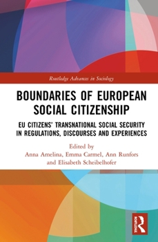 Boundaries of European Social Citizenship: Eu Citizens' Transnational Social Security in Regulations, Discourses and Experiences - Book  of the Routledge Advances in Sociology