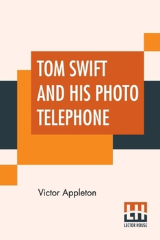 Paperback Tom Swift And His Photo Telephone: Or The Picture That Saved A Fortune Book