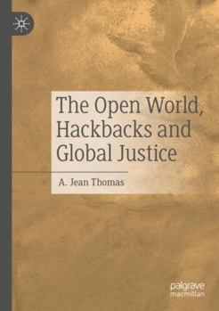Paperback The Open World, Hackbacks and Global Justice Book