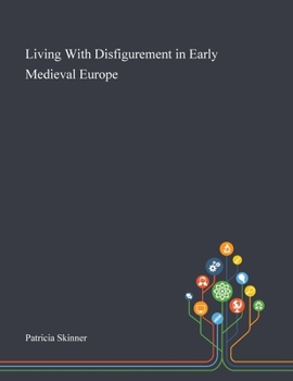 Paperback Living With Disfigurement in Early Medieval Europe Book