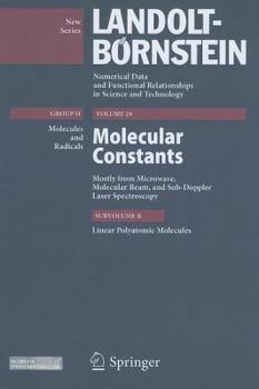 Hardcover Molecular Constants: Mostly from Microwave, Molecular Beam, and Sub-Doppler Laser Spectroscopy, Subvolume B: Linear Polyatomic Molecules Book