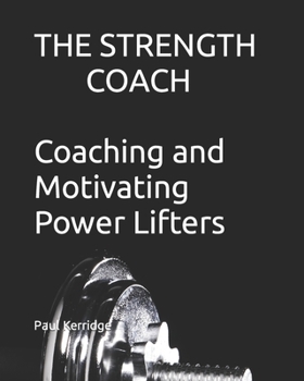Paperback The Strength Coach - Coaching and Motivating Power Lifters: Coaching and Motivating Power Lifters Book