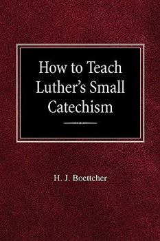 Paperback How to Teach Luther's Small Catechism Book