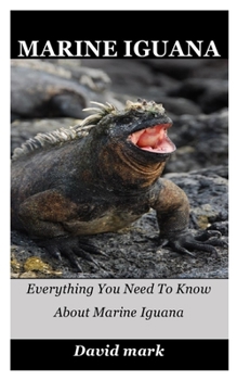 Paperback Marine Iguana: Everything You Need To Know About Marine Iguana Book