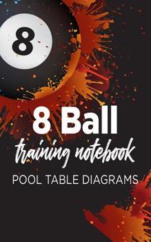 Paperback 8 Ball Training Notebook: Pool Table Diagrams Book