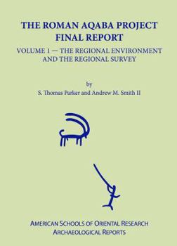 Hardcover The Roman Aqaba Project Final Report, Volume 1: The Regional Environment and the Regional Survey Book