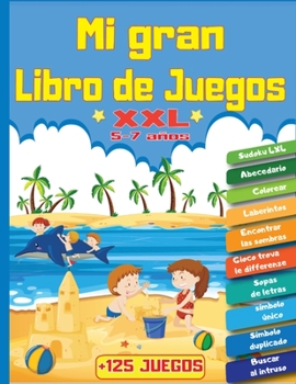 Paperback Mi Gran Libro de Juegos XXL +125 Juegos: Para niños de 5 a 7 años - Libro de actividades de lógica y reflexión -0 temáticas: Juegos de diferencias Enc [Spanish] Book