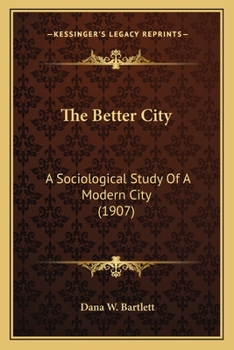 Paperback The Better City: A Sociological Study Of A Modern City (1907) Book