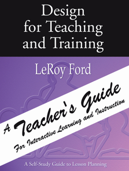 Paperback Design for Teaching and Training - A Teacher's Guide: A Teacher's Guide for Interactive Learning and Instruction Book