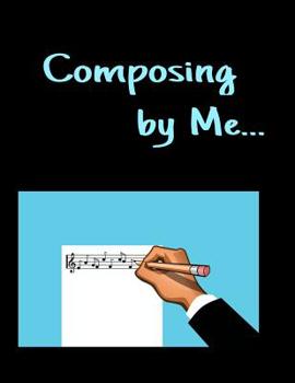 Paperback Composing By Me...: for Songwriters and Musicians wanting to save their work Book