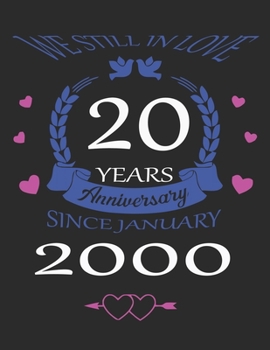 We still in love 20 years Anniversary since January 2000: A 52 Week 1 Year Daily And Weekly Planner (2020) With 25 Good Habit What Can Make Your Life More Happy & Healthy.