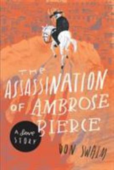 Paperback The Assassination of Ambrose Bierce: A Love Story Book