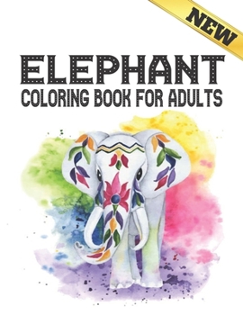 Paperback Elephant Coloring Book For Adults: Beautiful Stress Relieving Elephants Designs for Stress Relief and Relaxation 40 Amazing Elephant Designs to Color Book