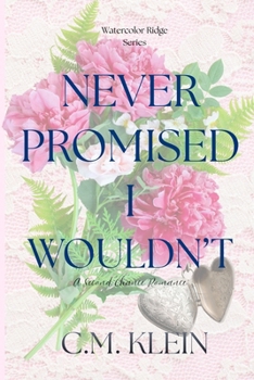 Paperback Never Promised I Wouldn't: A Second Chance Romance (Watercolor Ridge) Book