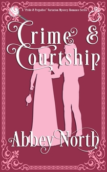Paperback Crime & Courtship: A Sweet Pride & Prejudice Mystery Romance Variation Book