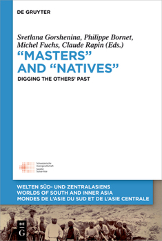 Hardcover "Masters" and "Natives": Digging the Others' Past Book