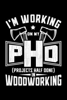 Paperback I'm Working On My Projects Half Done In Wood Working: Lined A5 Notebook for Carpenters Book