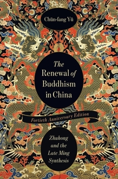 Hardcover The Renewal of Buddhism in China: Zhuhong and the Late Ming Synthesis Book