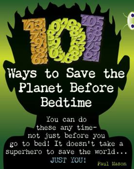 Bug Club Independent Non Fiction Year 4 Grey B 101 Ways to Save the Planet Before Bedtime - Book  of the Bug Club