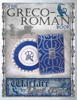 Paperback The Greco-Roman Book: Warfare by Duct Tape Book