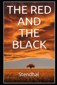 The Red and the Black By Marie-Henri Beyle (Romantic Novel) "The New Annotated Version"