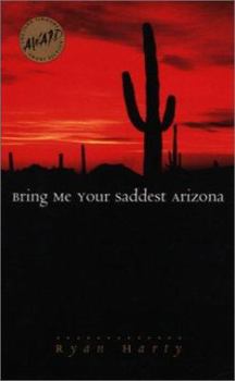 Paperback Bring Me Your Saddest Arizona Book