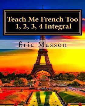 Paperback Teach Me French Too 1, 2, 3, 4 Integral [French] Book