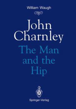 Hardcover John Charnley: The Man & the Hip Book