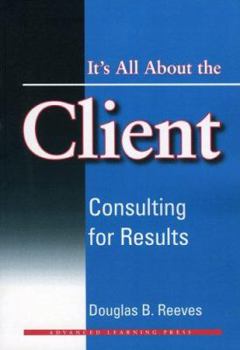 Paperback Its All about the Client: Consulting for Results Book