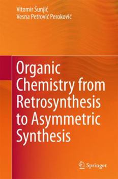 Hardcover Organic Chemistry from Retrosynthesis to Asymmetric Synthesis Book