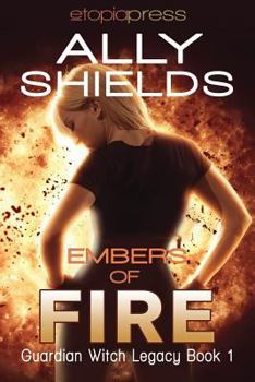 Embers of Fire - Book #1 of the Guardian Witch Legacy