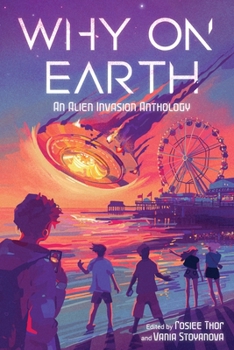 Hardcover Why on Earth: An Alien Invasion Anthology Book
