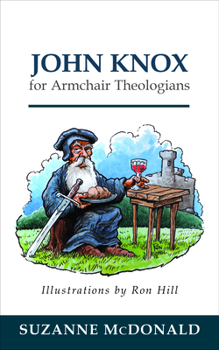 Paperback John Knox for Armchair Theologians Book