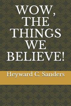 Paperback Wow, the Things We Believe! Book