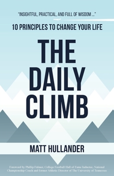 Paperback The Daily Climb: 10 Principles To Change Your Life Book