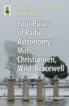 Paperback Four Pillars of Radio Astronomy: Mills, Christiansen, Wild, Bracewell Book