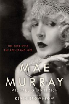 Hardcover Mae Murray: The Girl with the Bee-Stung Lips Book